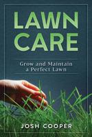 Lawn Care: Grow and Maintain a Perfect Lawn 1724727400 Book Cover