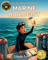 So You Want To Be A Marine Biologist 1972766066 Book Cover