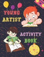 Young Artist Activity Book: Brain Activities and Coloring book for Brain Health with Fun and Relaxing B08YQCQRQ4 Book Cover