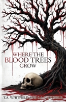 Where The Blood Trees Grow B0FGFF6MTL Book Cover