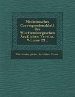 Medicinisches Correspondenzblatt Des Wurttembergischen Arztlichen Vereins, Volume 29... 1249940303 Book Cover