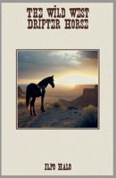 The Wild West Drifter Horse B0GF3ZJ5CJ Book Cover
