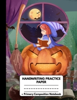 Handwriting Practice Paper Primary Composition Notebook: Cute Halloween Gifts for Girls: Cute Halloween Witch Girl and Pumpkin, Blank Writing Sheets Journal Workbook with Dotted Lines for Kids: Presch 1692682148 Book Cover