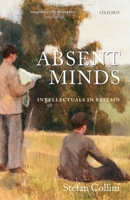 Absent Minds: Intellectuals in Britain 0199216657 Book Cover