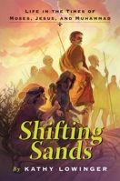 Shifting Sands: Life in the Times of Moses, Jesus, and Muhammad 155451617X Book Cover