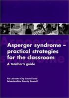 Asperger Syndrome-Practical Strategies for the Classroom: A Teacher's Guide 1931282080 Book Cover