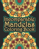Incomparable Mandelas Coloring Book: The world's best mandala coloring book A Stress Management Coloring Book for adults ... 55 Mandalas One side ... book Mandala For Serenity & Stress-Relief B08HG7TTW5 Book Cover