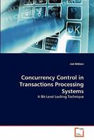 Concurrency Control in Transactions Processing Systems: A Bit-Level Locking Technique 3639340248 Book Cover