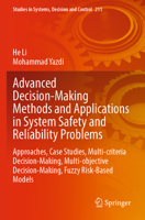 Advanced Decision-Making Methods and Applications in System Safety and Reliability Problems: Approaches, Case Studies, Multi-criteria Decision-Making, ... in Systems, Decision and Control, 211) 3031074327 Book Cover