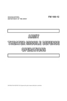 FM 100-12 Army Theater Missile Defense Operations B0B28KXCCN Book Cover