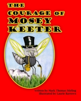 The Courage of Mosey Keeter 0615453252 Book Cover