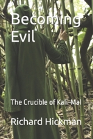 Becoming Evil: The Crucible of Kali-Mal B09TV56ZN9 Book Cover