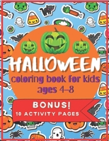 Halloween Coloring Book for Kids ages 4-8: A Collection of Fun and Easy Halloween Coloring Pages for Toddlers and Preschool with Cute Spooky Scary ... Pages with Mazes, I Spy and Dot to Dot B08LG224C3 Book Cover