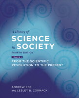 A History of Science in Society, Volume 2: From the Scientific Revolution to the Present 1487524668 Book Cover