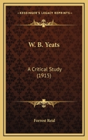 W. B. Yeats: A Critical Study (Studies in Irish Literature, No 16) 1017708681 Book Cover