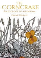 The Corncrake: An Ecology of an Enigma 1849955026 Book Cover