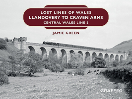 Lost Lines of Wales: Llandovery to Craven Arms: Central Wales Line 2 1914079116 Book Cover