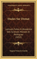 Etudes Sur Domat: Lectures Faites A L'Academie Des Sciences Morales Et Politiques (1852) 1120434777 Book Cover