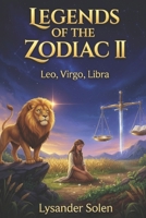 Legends of the Zodiac II: Leo, Virgo, Libra B0GDGN5CYT Book Cover