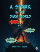A Spark in the Dark World: A Maze To Light 196999259X Book Cover