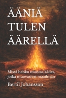 ÄÄNIÄ TULEN ÄÄRELLÄ: Missä hehku muistaa kädet, jotka muovasivat maailman (Finnish Edition) B0GXZH43BF Book Cover