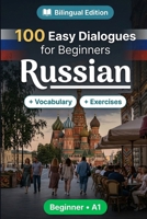 Russian Conversations for Beginners (A1): 100 Easy Dialogues: Learn Russian Naturally with Real-Life Conversations, English Translation, Everyday Vocabulary, Common Phrases, and Speaking Practice B0HBR1XHG5 Book Cover