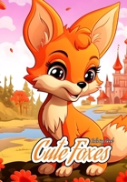 Cute Foxes: Coloring Book B0CN5XYL1N Book Cover
