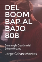 Del Boom Bap al Bajo 808: Genealogía Creativa del Género Urbano (Spanish Edition) B0GWH4P46L Book Cover