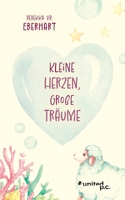 Kleine Herzen, Große Träume (German Edition) 3710321409 Book Cover