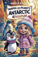 Harper and Peanut's Antarctic Adventure B0FCJZNK88 Book Cover