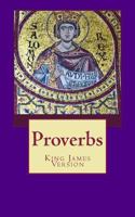 Proverbs: The Book of Proverbs from the King James Bible 1499258976 Book Cover