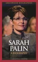 Sarah Palin: A Biography (Greenwood Biographies) 0313377383 Book Cover