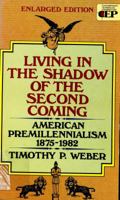 Living in the Shadow of the Second Coming (Contemporary Evangelical Perspectives) 019502494X Book Cover