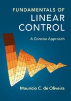 Fundamentals of Linear Control: A Concise Approach 1107187524 Book Cover