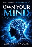 OWN YOUR MIND: MASTER YOUR MIND. TRANSFORM YOUR LIFE. B0GSTXGTXG Book Cover