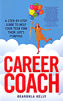 Career Coach: A Step-by-Step Guide to Helping Your Teen Find Their Life's Purpose 0717168557 Book Cover