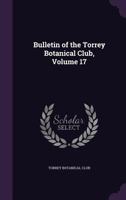 Bulletin of the Torrey Botanical Club, Volume 17 127879736X Book Cover