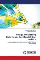 Image Processing Techniques For Dental Bio-metrics 3659523534 Book Cover