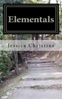 Elementals: A Collection of Poetic Thoughts 1469951436 Book Cover