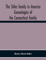 The Stiles Family In America. Genealogies Of The Connecticut Family 9354301029 Book Cover
