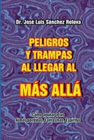 Peligros y Trampas al llegar al Mas Alla: Como ayudar a las Almas perdidas, Fantasmas, Espiritus 1717763952 Book Cover