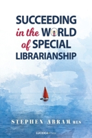 Succeeding in the World of Special Librarianship 1718600682 Book Cover