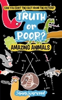 Truth or Poop? Amazing Animals: Amazing Animals 1915646324 Book Cover