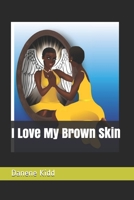 I Love My Brown Skin B08CWG65P6 Book Cover