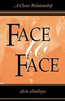 Face to Face: A Closer Relationship 0956974104 Book Cover