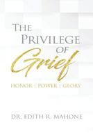 The Privilege of Grief: Honor, Power, Glory 0997948353 Book Cover