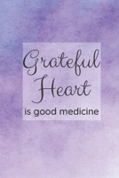 Grateful Heart Is Good Medicine : A Journal to Reflect on What You Are Grateful for Each Day 1677861983 Book Cover