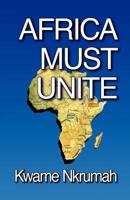 Africa Must Unite 1014363004 Book Cover