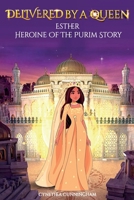 DELIVERED BY A QUEEN: ESTHER Heroine of the Purim Story B0BBY1SH4N Book Cover