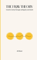 The Flow Theory: Creative clarity through ambiguity and doubt 3769315030 Book Cover
